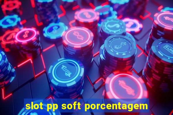 slot pp soft porcentagem